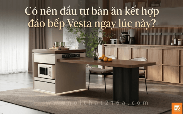 Co-nen-dau-tu-ban-an-ket-hop-dao-bep-Vesta-ngay-luc-nay