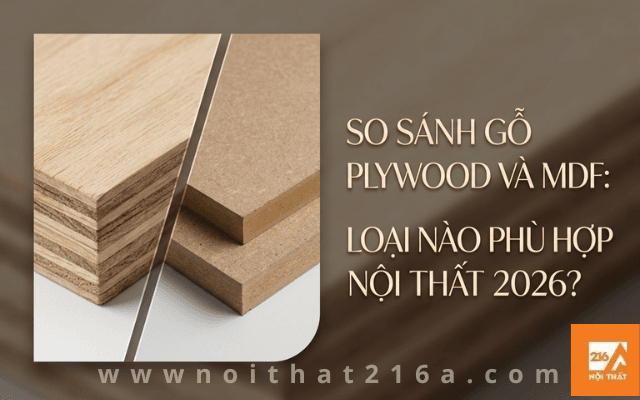 So sánh gỗ Plywood và Mdf loại nào phù hợp nội thất 2026? 1 So-sanh-go-plywood-va-mdf-loai-nao-phu-hop-noi-that-202622