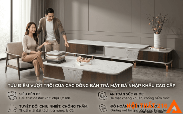 Top mẫu bàn trà mặt đá nhập khẩu dẫn đầu xu hướng 2026 2 Uu-diem-vuot-troi-cua-cac-dong-ban-tra-mat-da-nhap-khau-cao-cap
