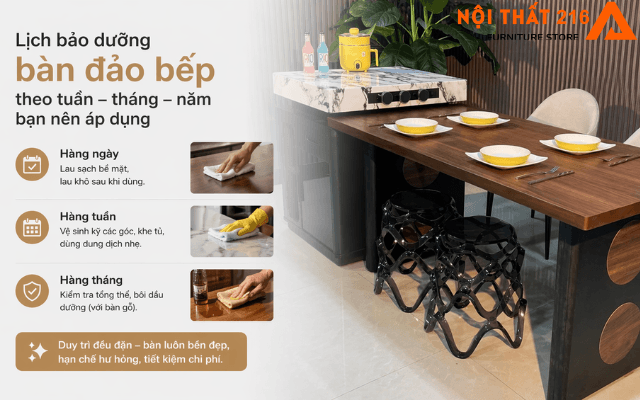 Mẹo bảo dưỡng bàn đảo bếp để dùng 10 năm vẫn như mới 4 Lịch bảo dưỡng bàn đảo bếp theo tuần – tháng – năm bạn nên áp dụng