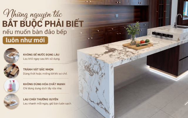 Mẹo bảo dưỡng bàn đảo bếp để dùng 10 năm vẫn như mới 3 Nhung-nguyen-tac-bat-buoc-phai-biet-neu-muon-ban-dao-bep-luon-nhu-moi